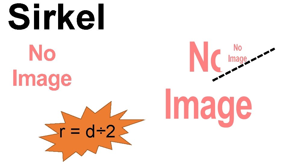 Sirkel r = d÷ 2 