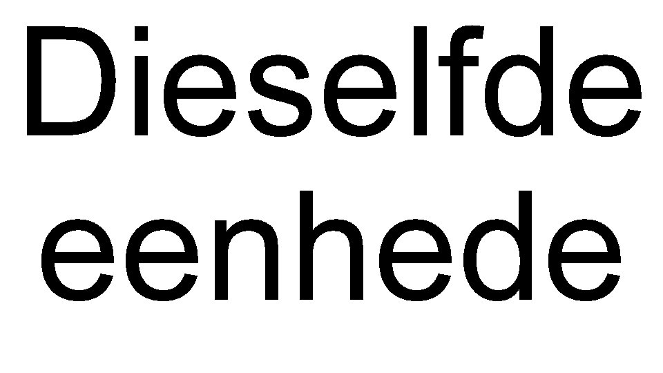 Dieselfde eenhede 