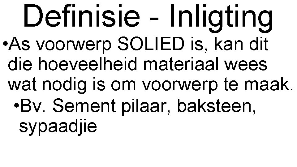 Definisie - Inligting • As voorwerp SOLIED is, kan dit die hoeveelheid materiaal wees