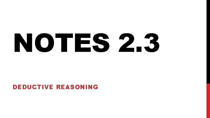 NOTES 2. 3 DEDUCTIVE REASONING 