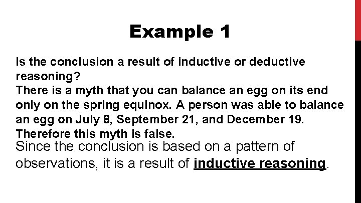 Example 1 Is the conclusion a result of inductive or deductive reasoning? There is