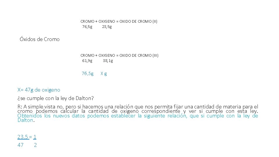 CROMO + OXIGENO = OXIDO DE CROMO (II) 76, 5 g 23, 5 g
