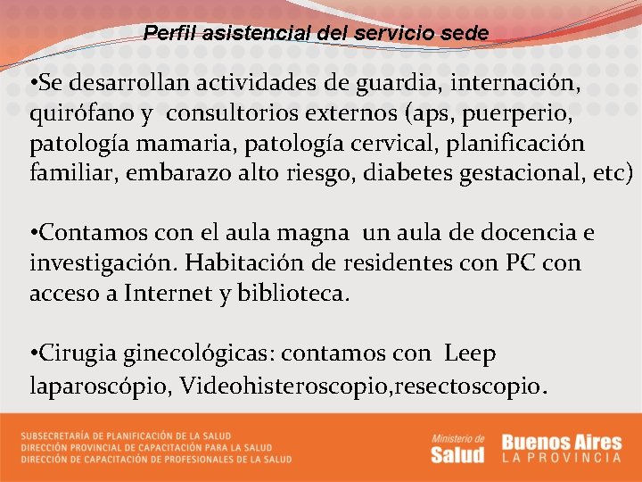Perfil asistencial del servicio sede • Se desarrollan actividades de guardia, internación, quirófano y