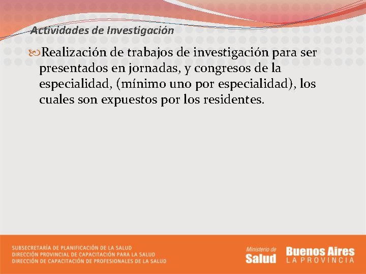Actividades de Investigación Realización de trabajos de investigación para ser presentados en jornadas, y