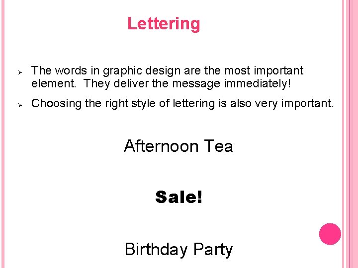 Lettering The words in graphic design are the most important element. They deliver the