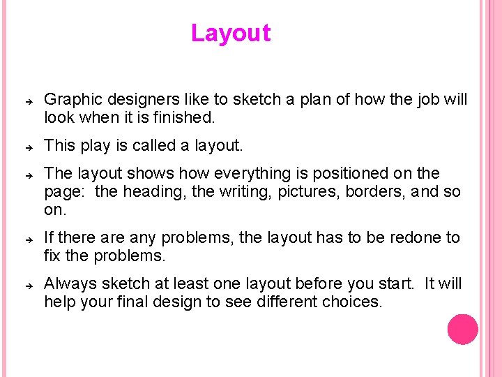 Layout Graphic designers like to sketch a plan of how the job will look