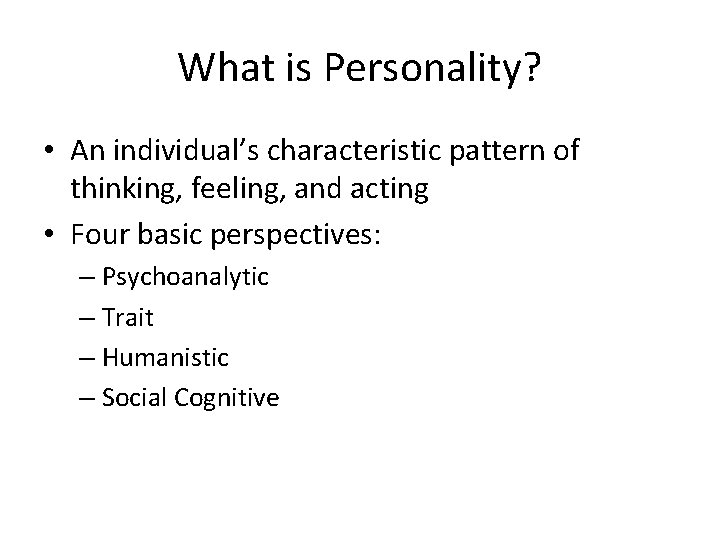 What is Personality An individuals characteristic pattern of