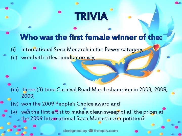 TRIVIA Who was the first female winner of the: (i) International Soca Monarch in TRIVIA Who was the first female winner of the: (i) International Soca Monarch in