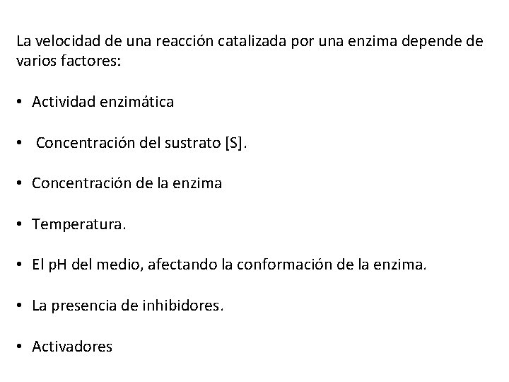 La velocidad de una reacción catalizada por una enzima depende de varios factores: •