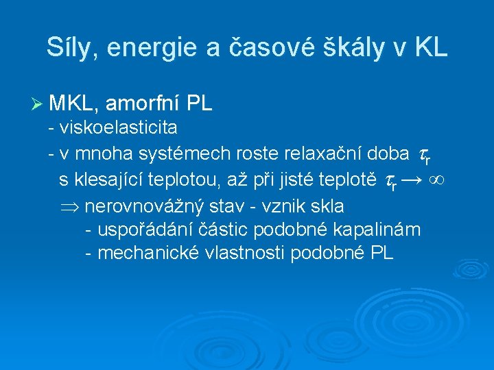 Síly, energie a časové škály v KL Ø MKL, amorfní PL - viskoelasticita -