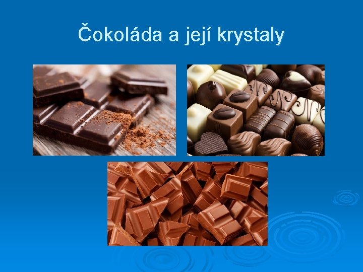 Čokoláda a její krystaly 