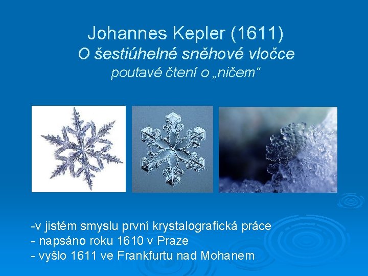 Johannes Kepler (1611) O šestiúhelné sněhové vločce poutavé čtení o „ničem“ -v jistém smyslu