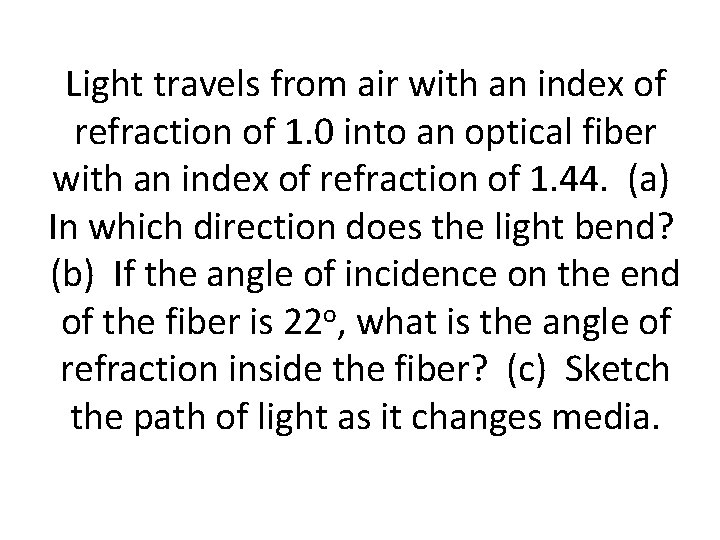 Light travels from air with an index of refraction of 1. 0 into an