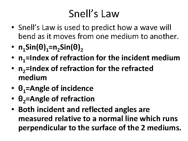 Snell’s Law • Snell’s Law is used to predict how a wave will bend