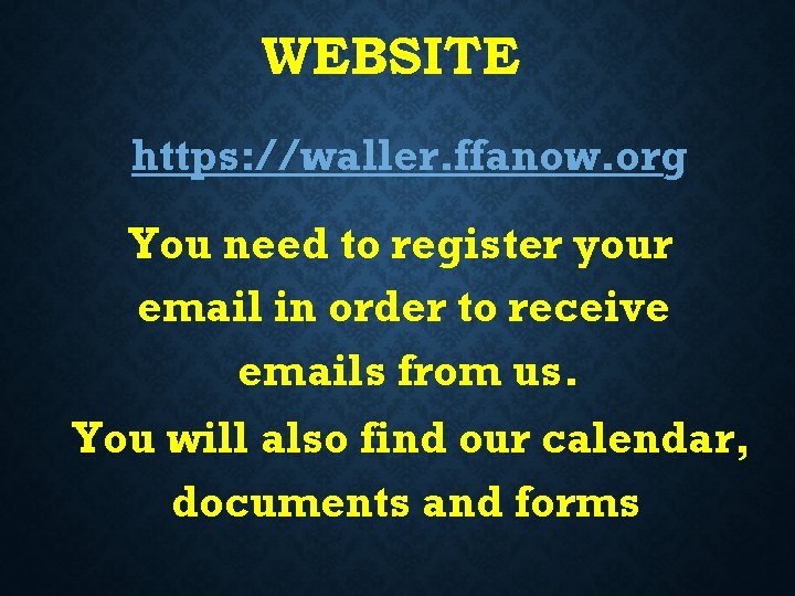 WEBSITE https: //waller. ffanow. org You need to register your email in order to