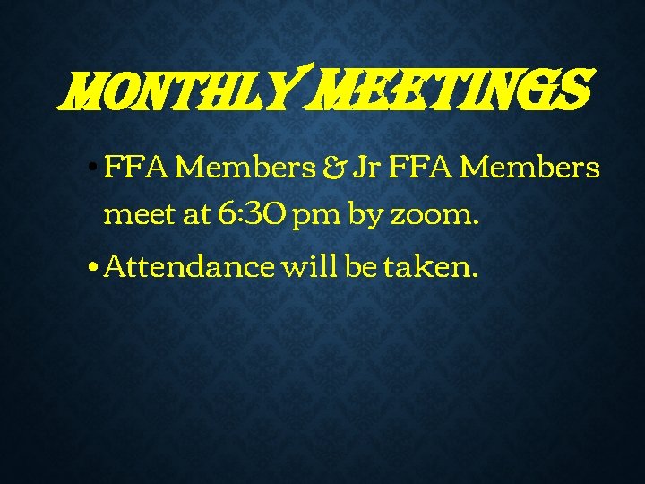 MOn. THLY MEETings • FFA Members & Jr FFA Members meet at 6: 30