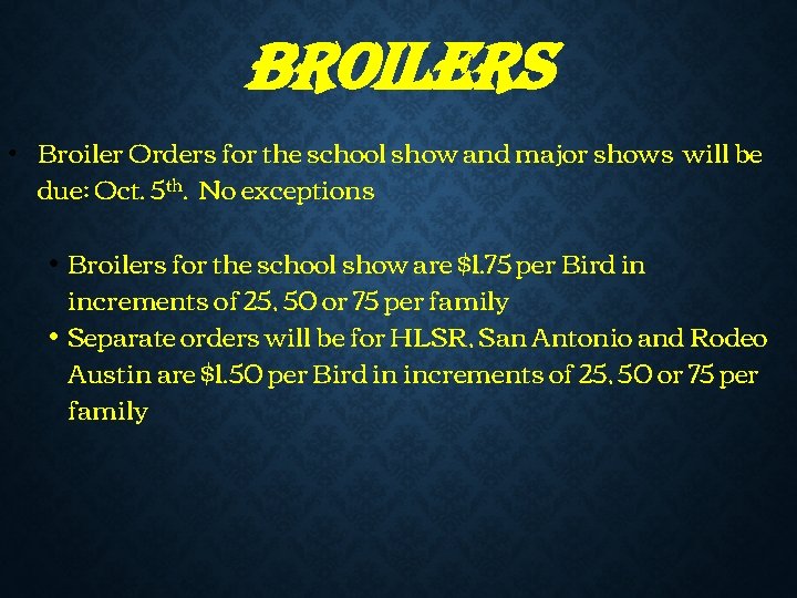 Br. Oi. LErs ∙ Broiler Orders for the school show and major shows will