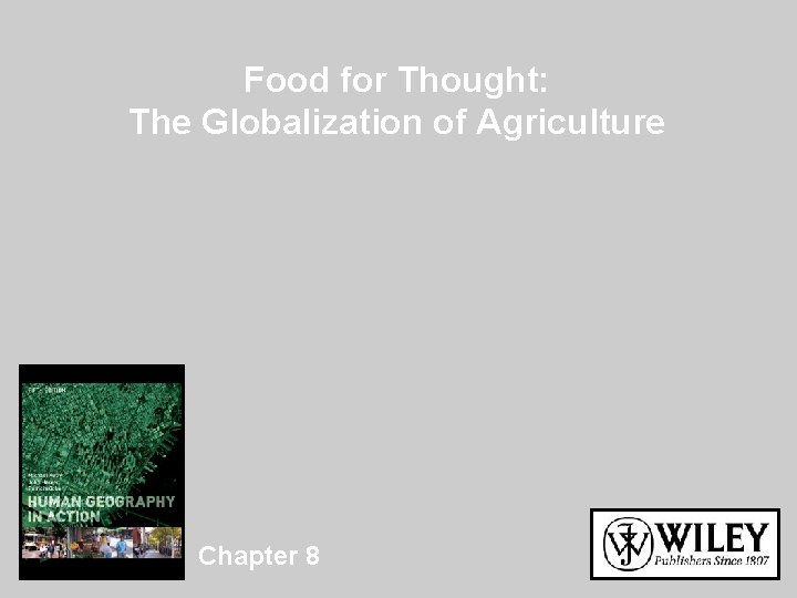 Food for Thought: The Globalization of Agriculture Chapter 8 