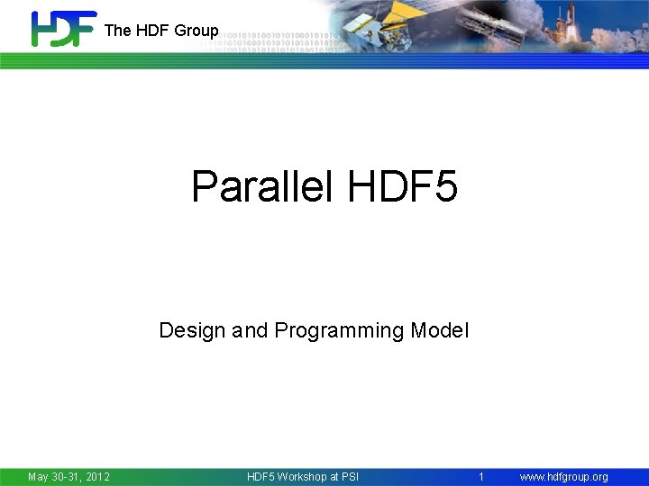 The HDF Group Parallel HDF 5 Design and Programming Model May 30 -31, 2012