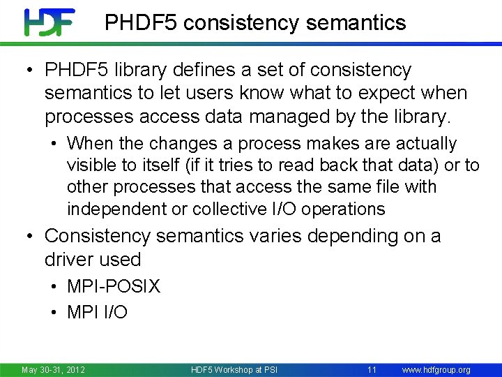PHDF 5 consistency semantics • PHDF 5 library defines a set of consistency semantics
