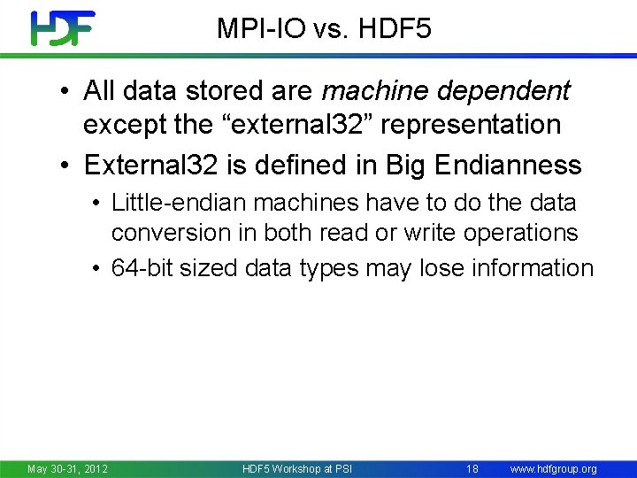 MPI-IO vs. HDF 5 • All data stored are machine dependent except the “external