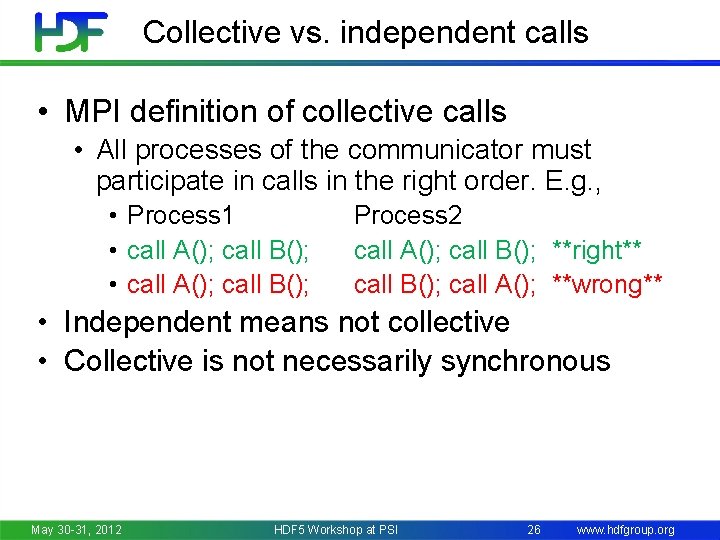 Collective vs. independent calls • MPI definition of collective calls • All processes of