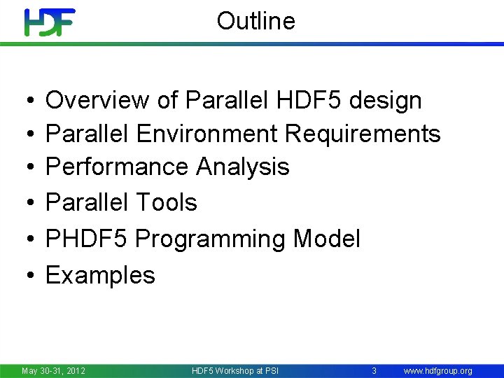 Outline • • • Overview of Parallel HDF 5 design Parallel Environment Requirements Performance
