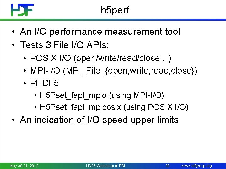 h 5 perf • An I/O performance measurement tool • Tests 3 File I/O