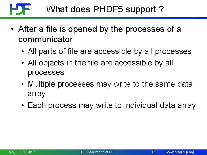 What does PHDF 5 support ? • After a file is opened by the
