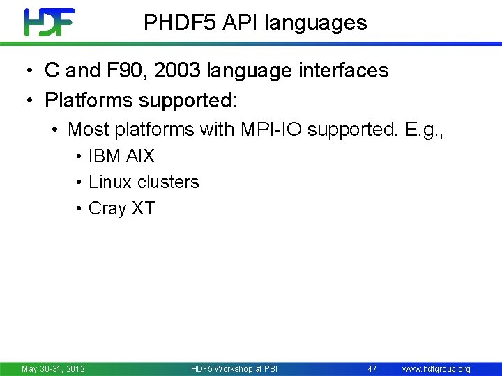 PHDF 5 API languages • C and F 90, 2003 language interfaces • Platforms