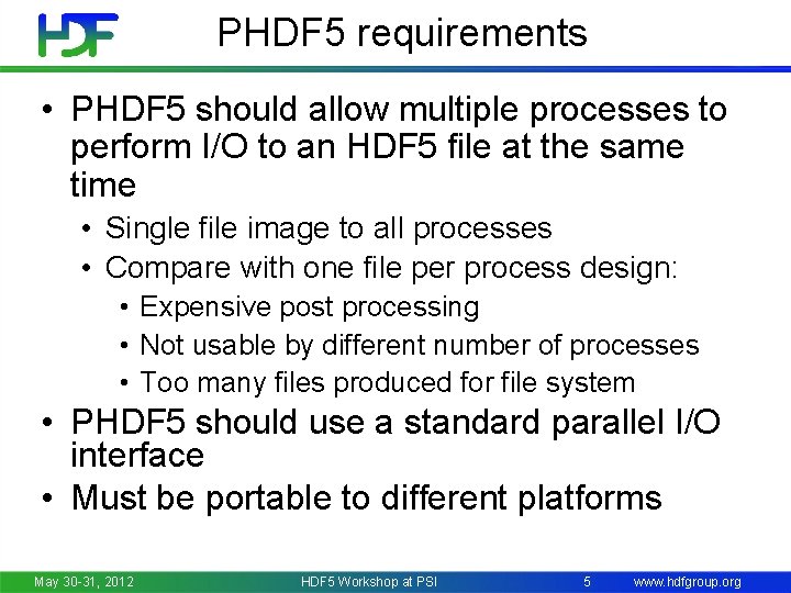 PHDF 5 requirements • PHDF 5 should allow multiple processes to perform I/O to