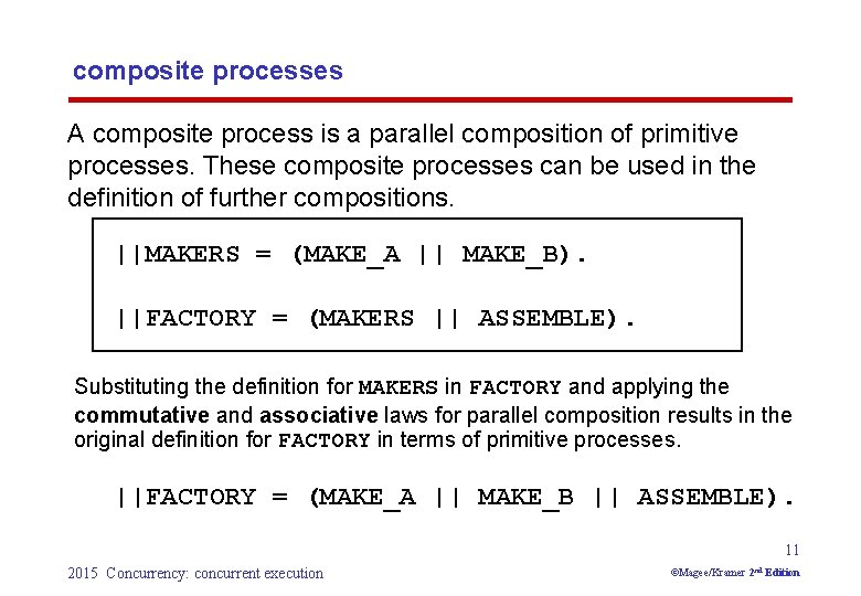 composite processes A composite process is a parallel composition of primitive processes. These composite