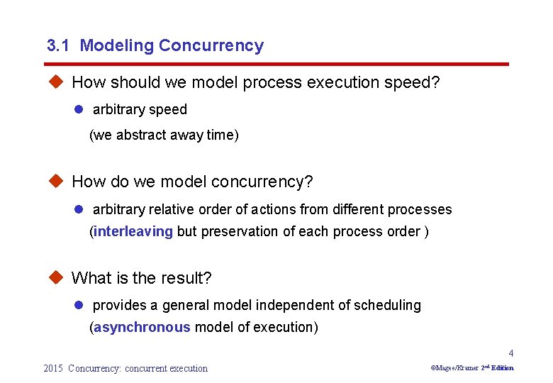 3. 1 Modeling Concurrency u How should we model process execution speed? l arbitrary