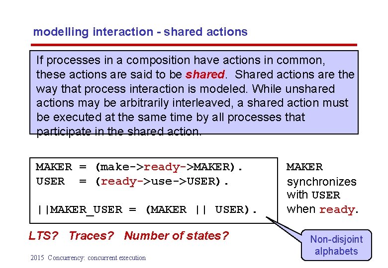 modelling interaction - shared actions If processes in a composition have actions in common,