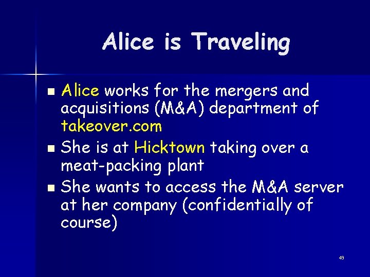 Alice is Traveling Alice works for the mergers and acquisitions (M&A) department of takeover.