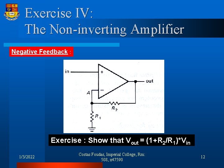 Exercise IV: The Non-inverting Amplifier Negative Feedback : Exercise : Show that Vout =