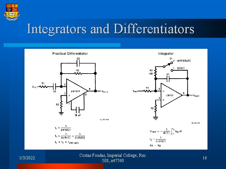 Integrators and Differentiators 1/3/2022 Costas Foudas, Imperial College, Rm: 508, x 47590 16 