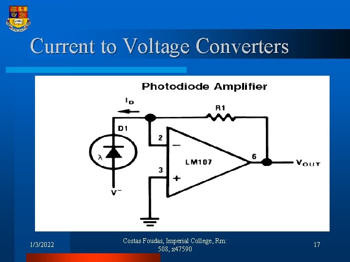 Current to Voltage Converters 1/3/2022 Costas Foudas, Imperial College, Rm: 508, x 47590 17