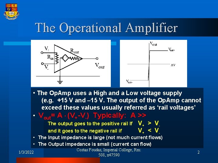 The Operational Amplifier • The Op. Amp uses a High and a Low voltage