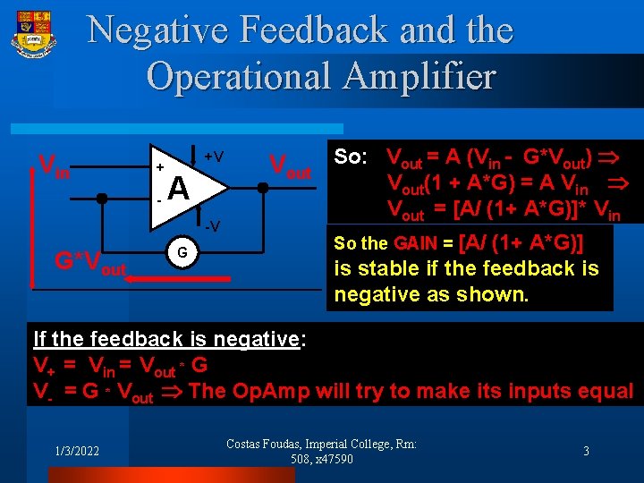 Negative Feedback and the Operational Amplifier Vin +V + -A -V G*Vout G Vout