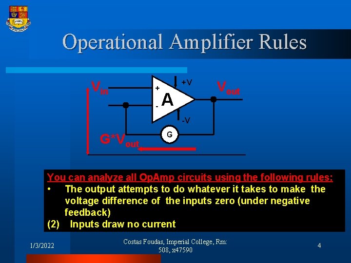 Operational Amplifier Rules Vin + - +V A Vout -V G*Vout G You can