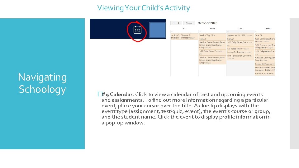 Viewing Your Child’s Activity Navigating Schoology �#9 Calendar: Click to view a calendar of
