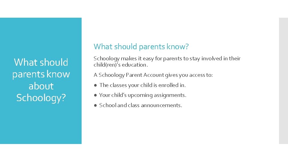 What should parents know? What should parents know about Schoology? Schoology makes it easy