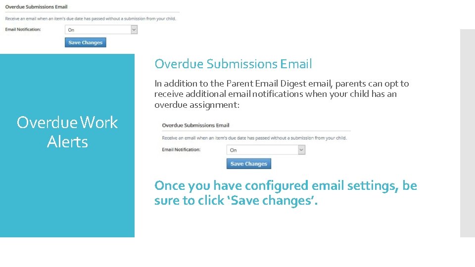 Overdue Submissions Email In addition to the Parent Email Digest email, parents can opt