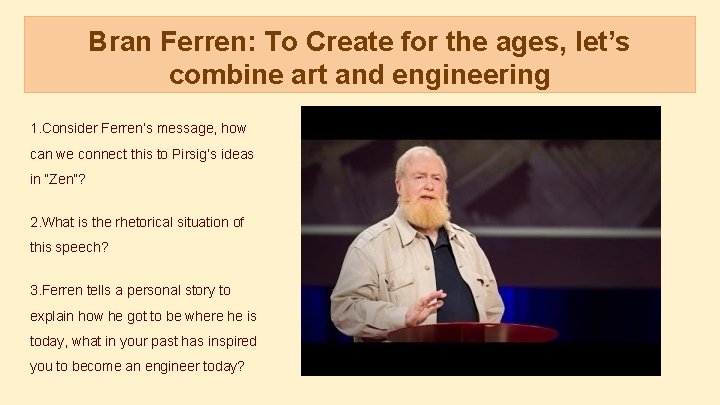 Bran Ferren: To Create for the ages, let’s combine art and engineering 1. Consider