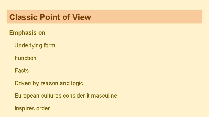 Classic Point of View Emphasis on Underlying form Function Facts Driven by reason and