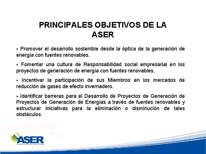 PRINCIPALES OBJETIVOS DE LA ASER Promover el desarrollo sostenible desde la óptica de la