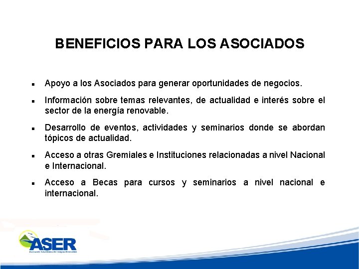 BENEFICIOS PARA LOS ASOCIADOS Apoyo a los Asociados para generar oportunidades de negocios. Información