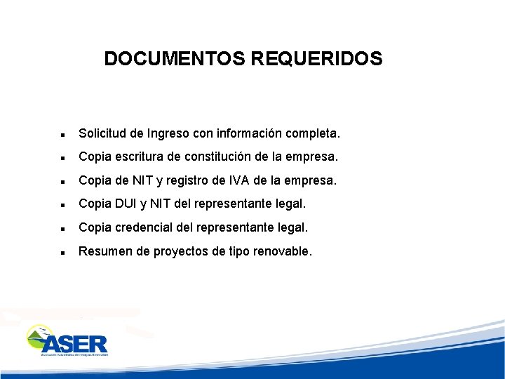 DOCUMENTOS REQUERIDOS Solicitud de Ingreso con información completa. Copia escritura de constitución de la