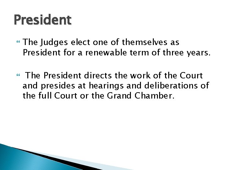 President The Judges elect one of themselves as President for a renewable term of